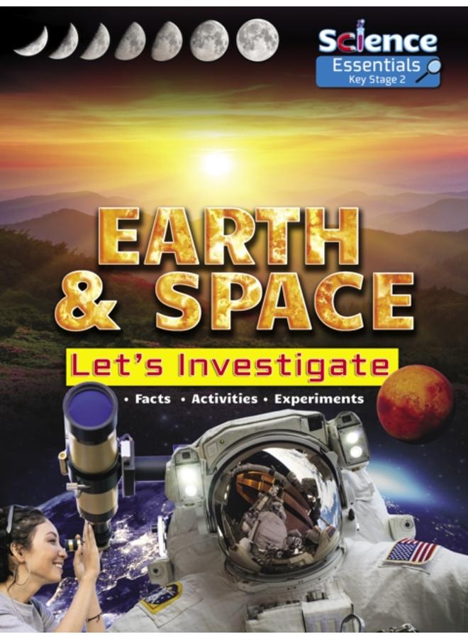 Earth and Space: Let's Investigate Facts, Activities, Experiments 