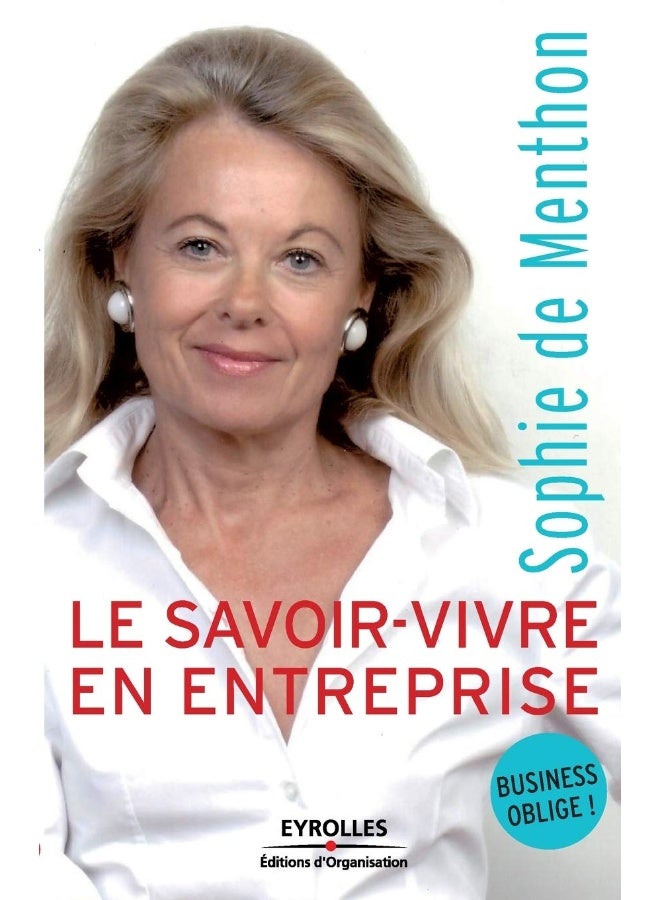 Le savoir-vivre en entreprise: Business Oblige ! 