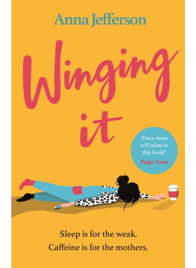 Winging It : The hilarious and relatable read for all mums 
