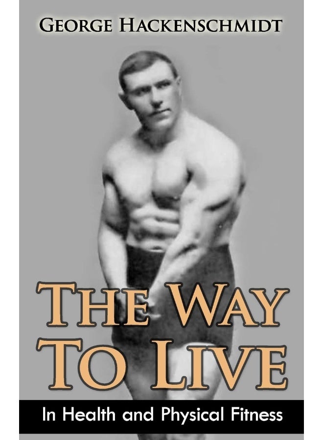 The Way To Live: In Health and Physical Fitness (Original Version, Restored)