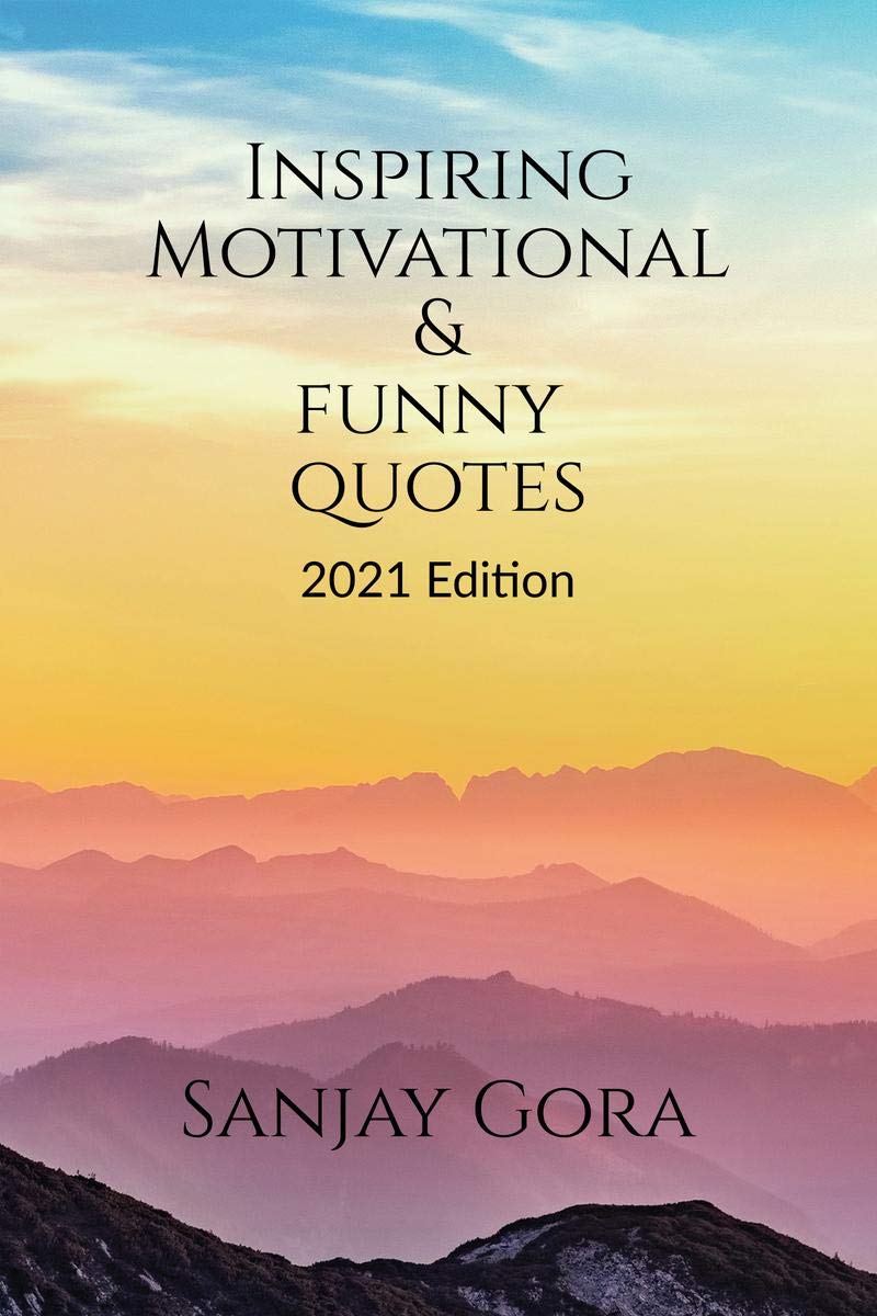 Inspiring, Motivational & Funny Quotes : 2021 Edition 