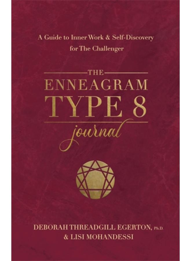 The Enneagram Type 8 Journal : A Guide to Inner Work & Self-Discovery for The Challenger 