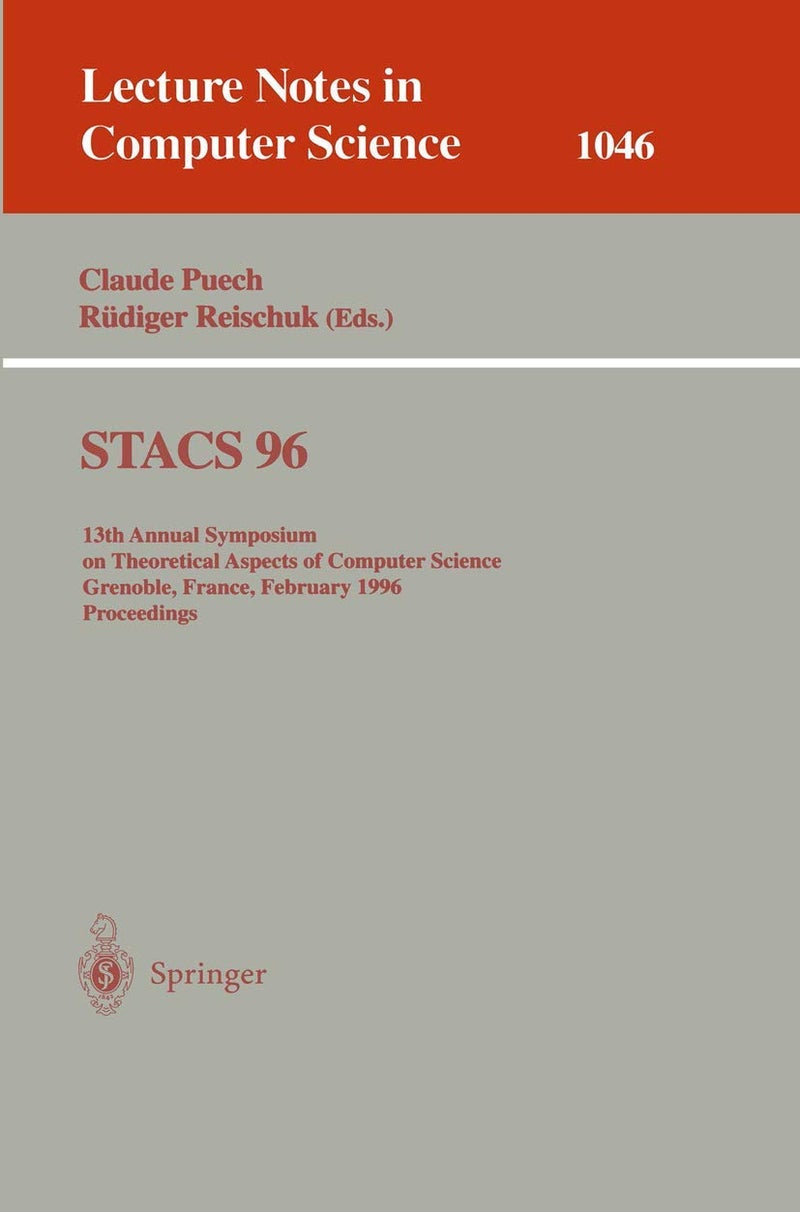 STACS 96: 13th Annual Symposium on Theoretical Aspects of Computer Science, Grenoble, France, February 22-24, 1996. Proceedings