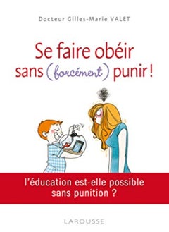 Se faire obéir - Sans (forcément) punir ! 