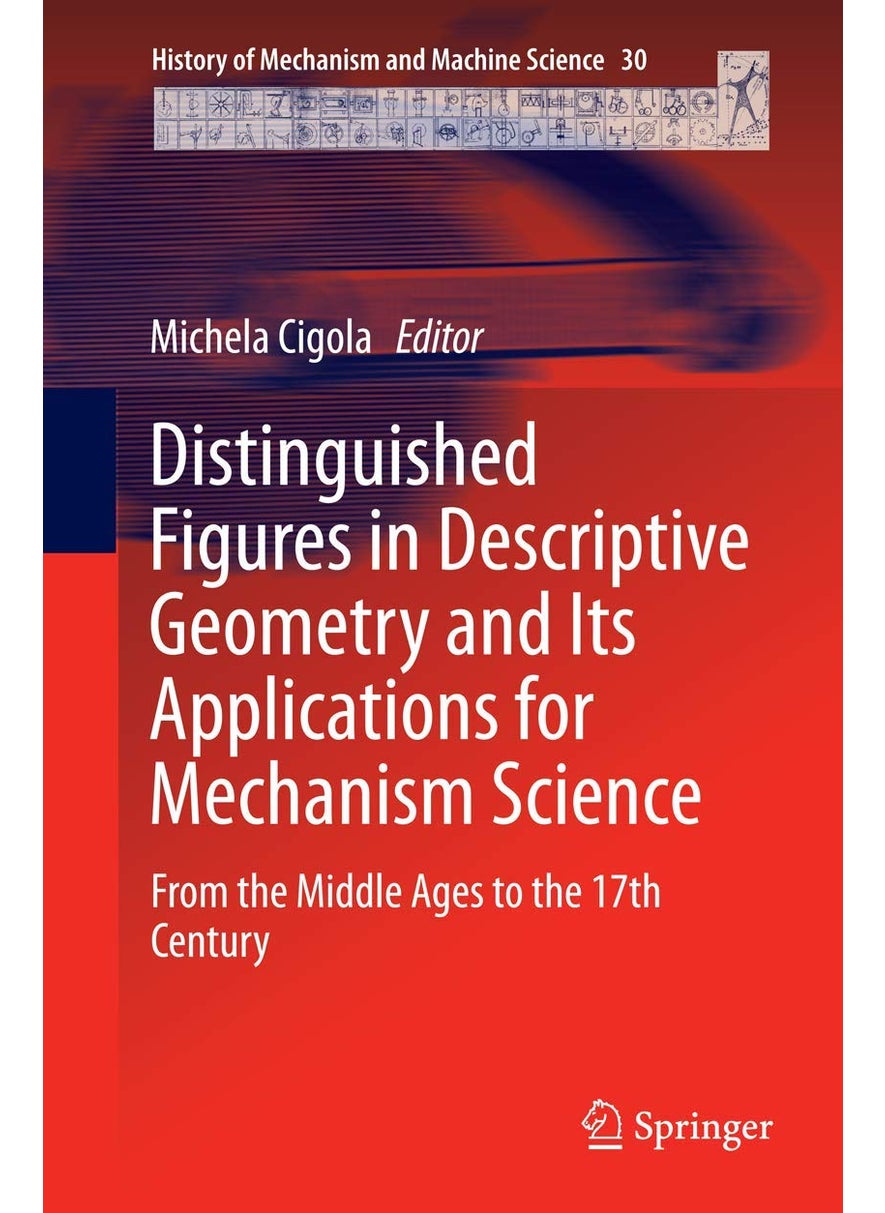 Distinguished Figures in Descriptive Geometry and Its Applications for Mechanism Science: From the Middle Ages to the 17th Century 