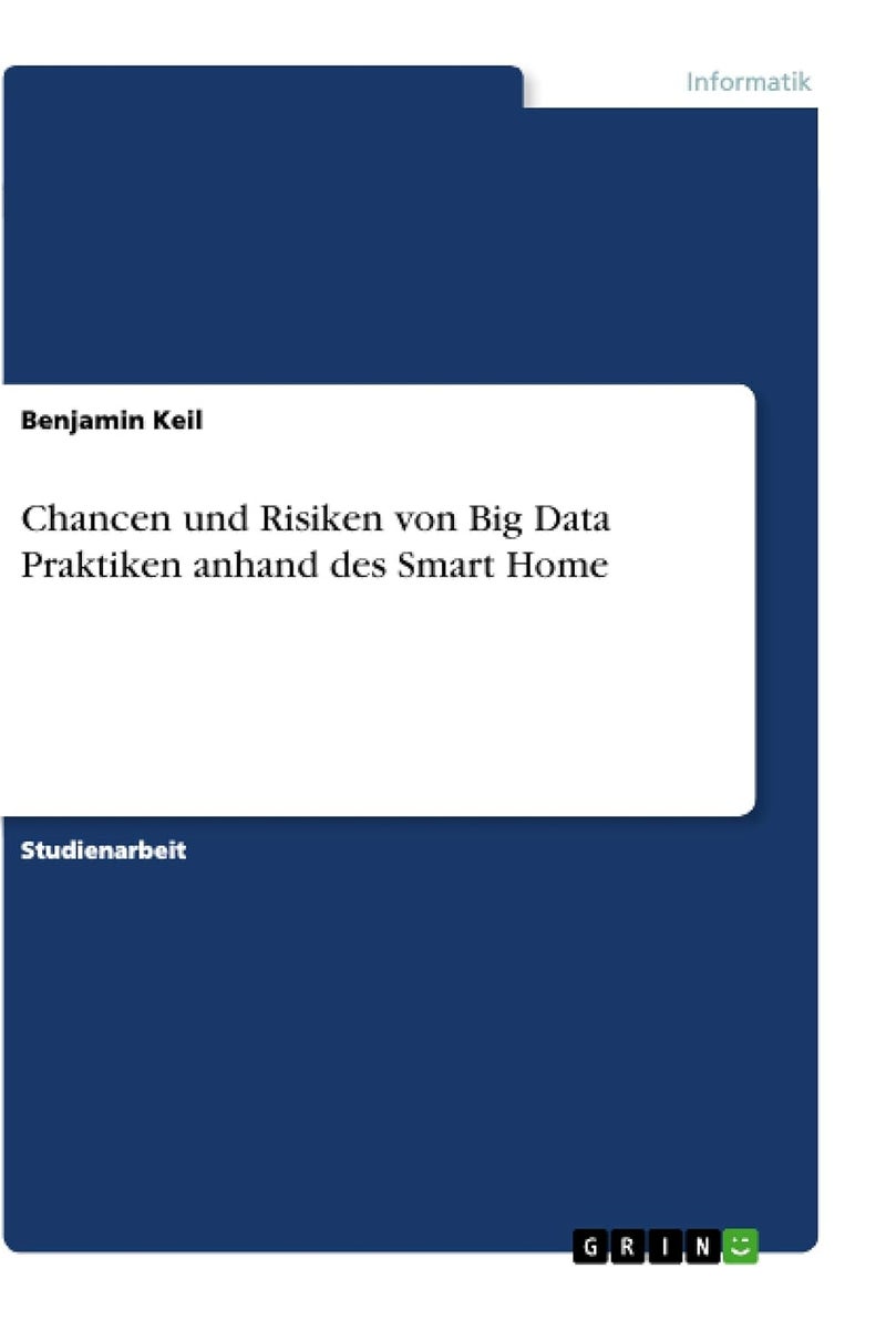 Chancen und Risiken von Big Data Praktiken anhand des Smart Home
