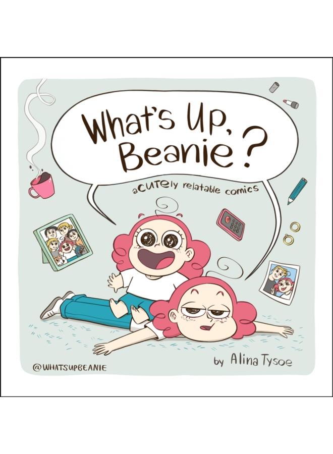 What's Up, Beanie? : Acutely Relatable Comics 