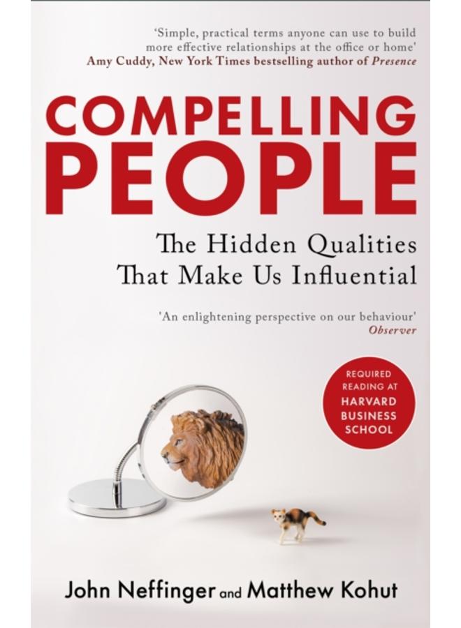Compelling People : The Hidden Qualities That Make Us Influential 