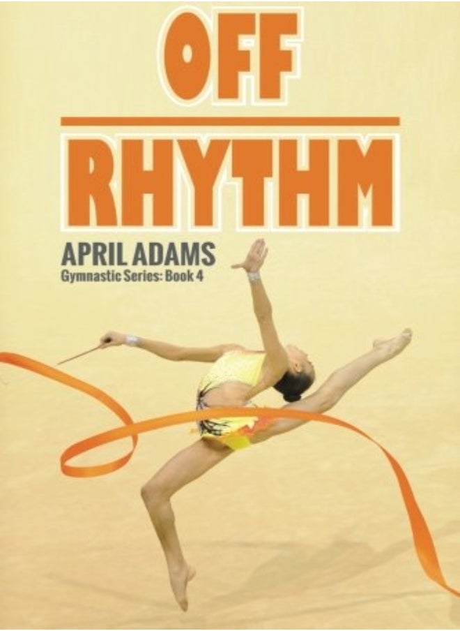 Off Rhythm The Gymnastics Series #4 by Adams, April Paperback 