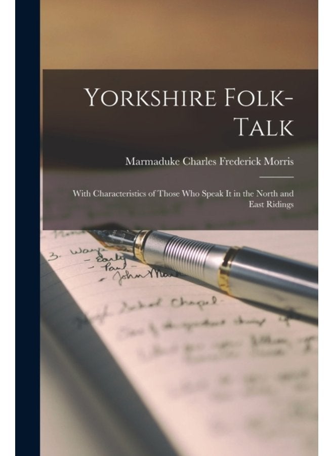 Yorkshire Folk Talk With Characteristics of Those Who Speak it in the North and East Ridings - Paperback