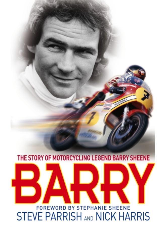 Barry : The Story of Motorcycling Legend, Barry Sheene 