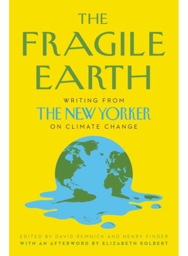 The Fragile Earth : Writing from The New Yorker on Climate Change