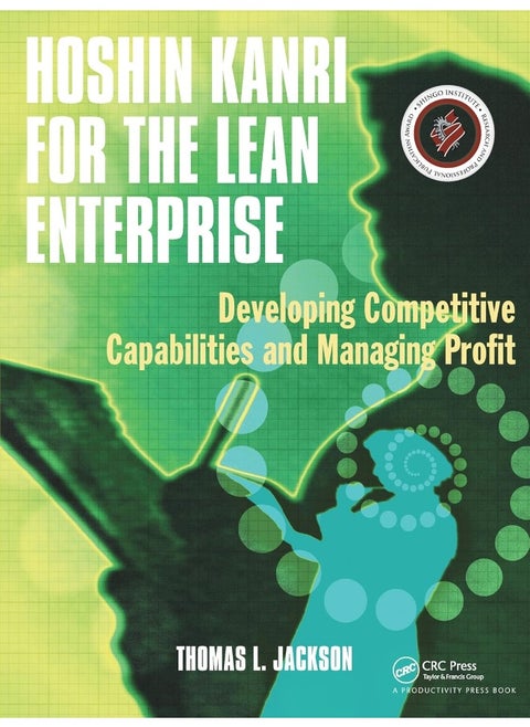 Hoshin Kanri for the Lean Enterprise: Developing Competitive Capabilities and Managing Profit