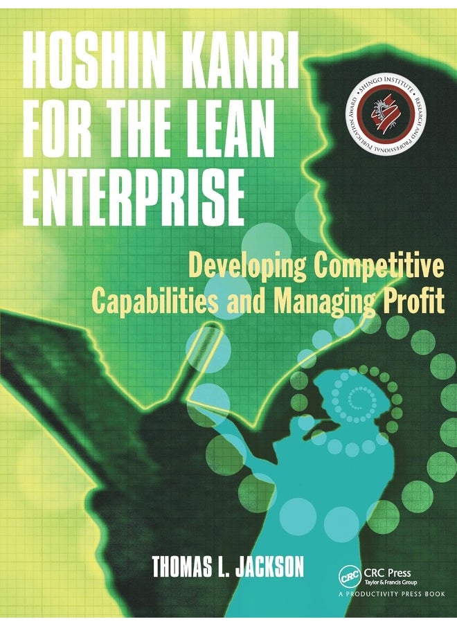Hoshin Kanri for the Lean Enterprise: Developing Competitive Capabilities and Managing Profit
