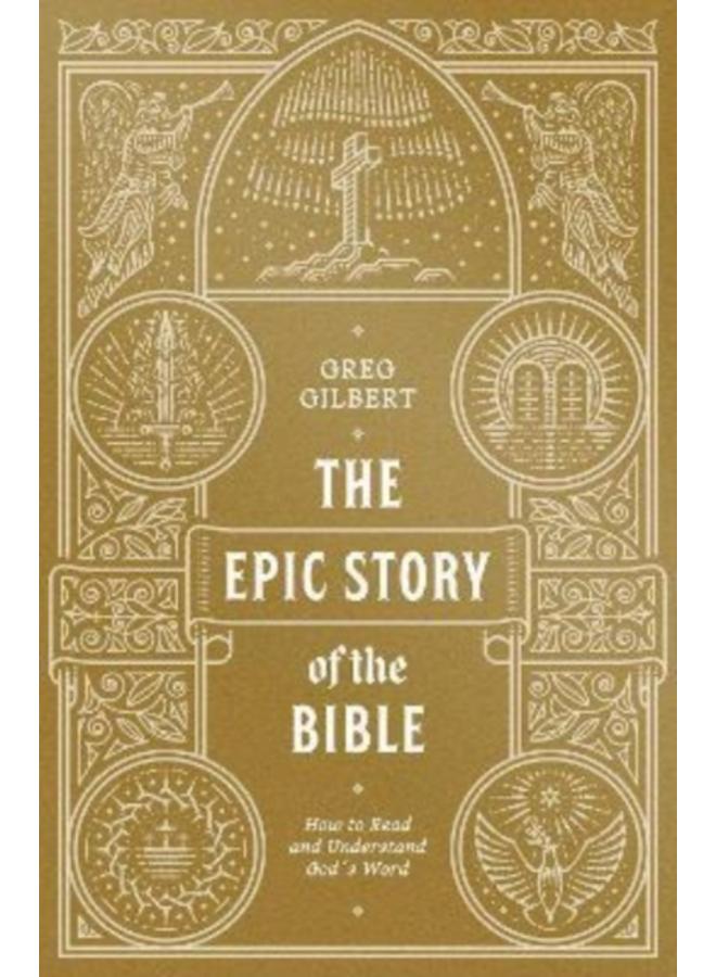 The Epic Story of the Bible : How to Read and Understand God's Word 