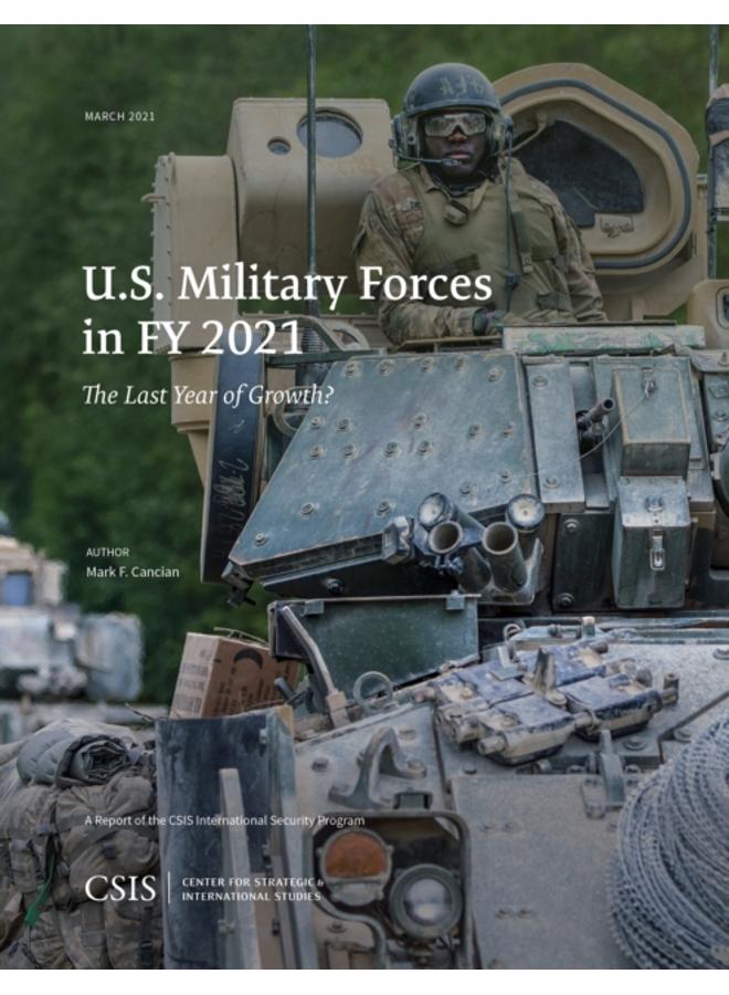 U.S. Military Forces in FY 2021 : The Last Year of Growth? 