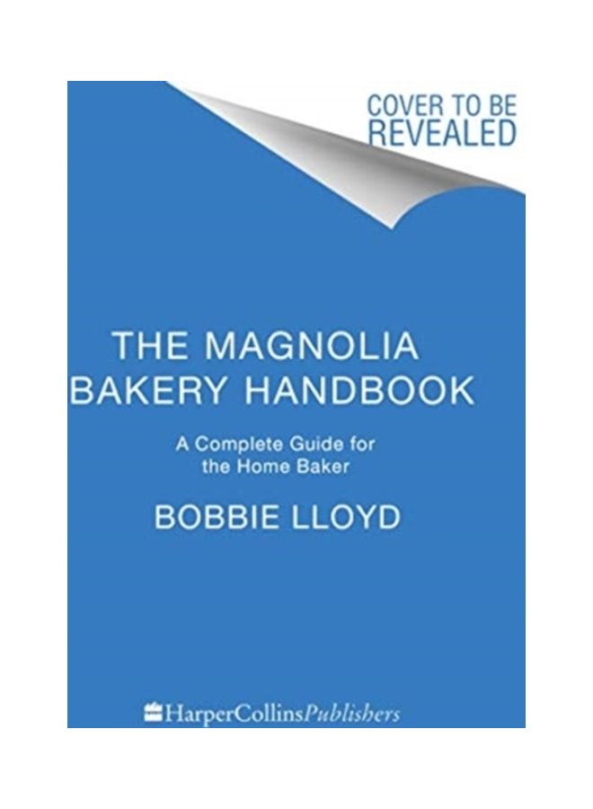 The Magnolia Bakery Handbook: A Complete Guide For The Home Baker