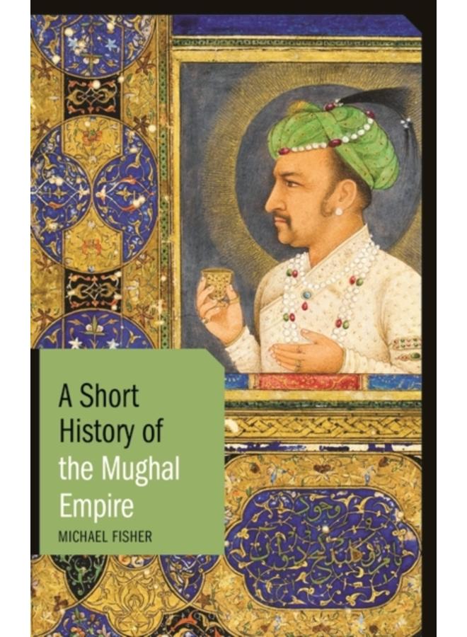 A Short History of the Mughal Empire 