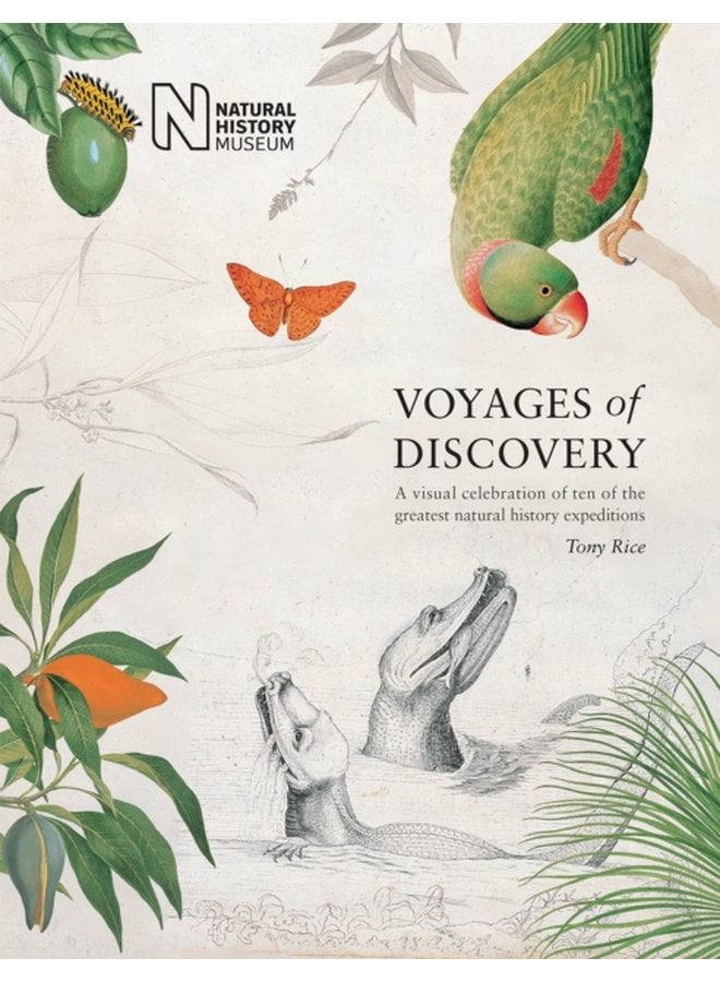 Voyages of Discovery A visual celebration of ten of the greatest natural history expeditions - Hardback
