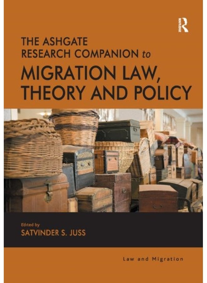 The Ashgate Research Companion to Migration Law Theory and Policy - Paperback