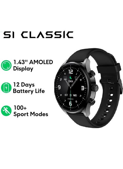 Refined and Gleaming Texture Smartwatch With 1.43 Display, 12 Days Battery Life, Gaming Health Monitoring, Sports & Fitness Modes & Water Resistant  S1 Classic  - Black