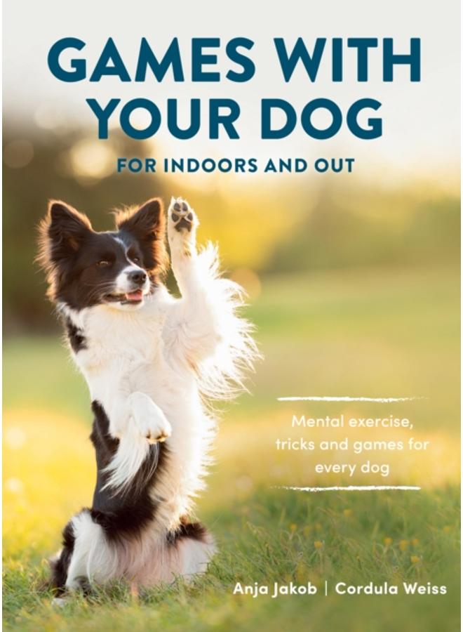 Games With Your Dog : For Indoors and Out 