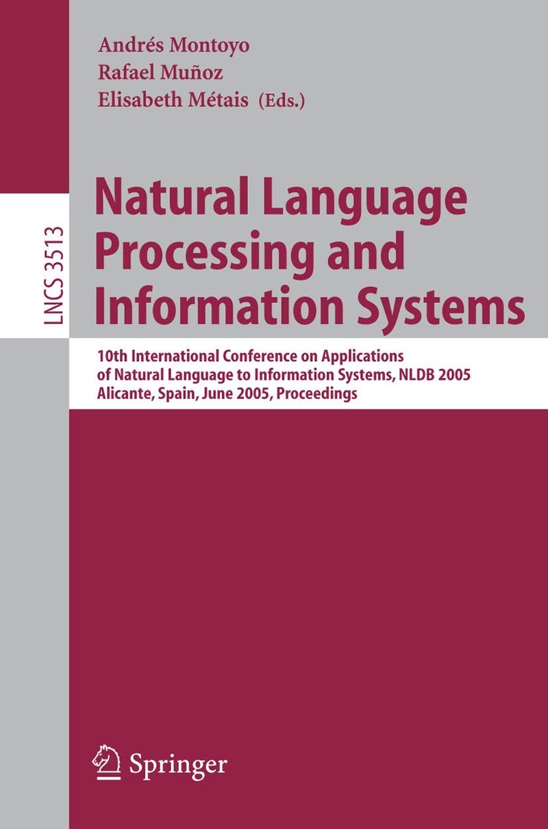 Natural Language Processing and Information Systems: 10th International Conference on Applications of Natural Language to Information Systems, NLDB 2005, Alicante, Spain, June 15-17, Proceedings
