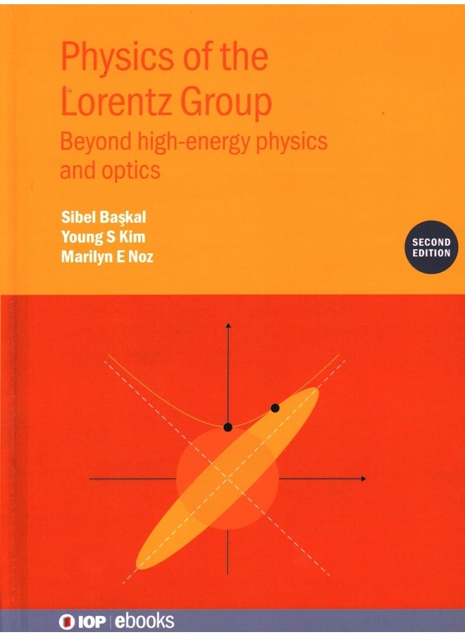 Physics of the Lorentz Group (Second Edition): Beyond high-energy physics and optics  - Image 1