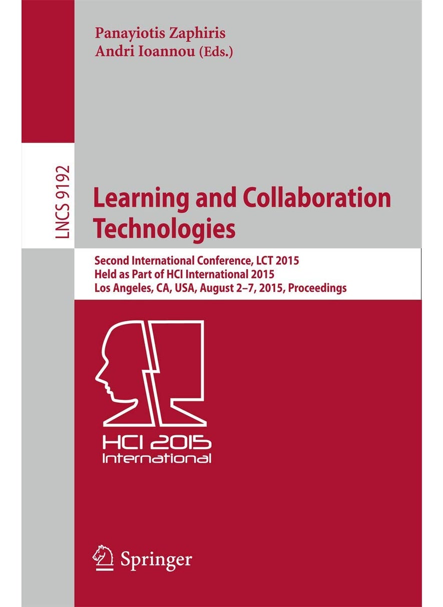 Learning and Collaboration Technologies: Second International Conference, LCT 2015, Held as Part of HCI International 2015, Los Angeles, CA, USA, August 2-7, 2015, Proceedings 
