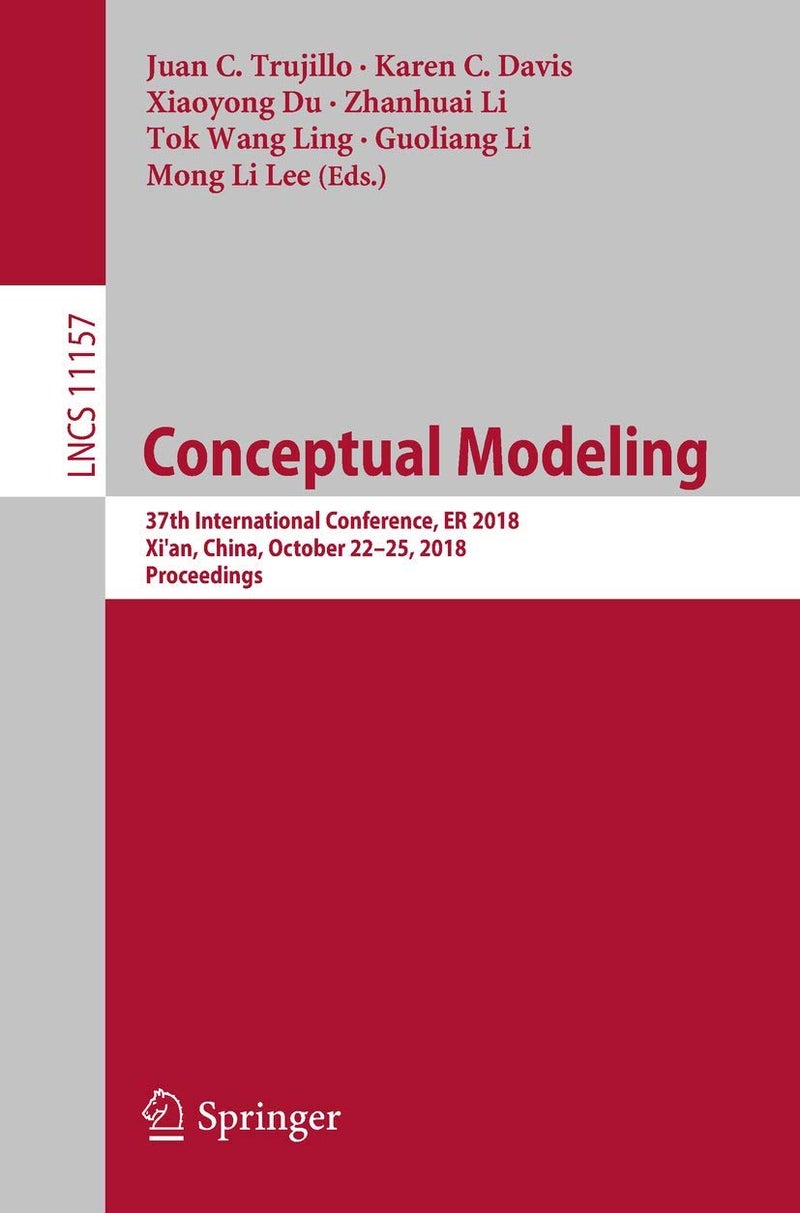 Springer Conceptual Modeling: 37th International Conference, ER 2018, Xi'an, China, October 22-25, 2018, Proceedings
