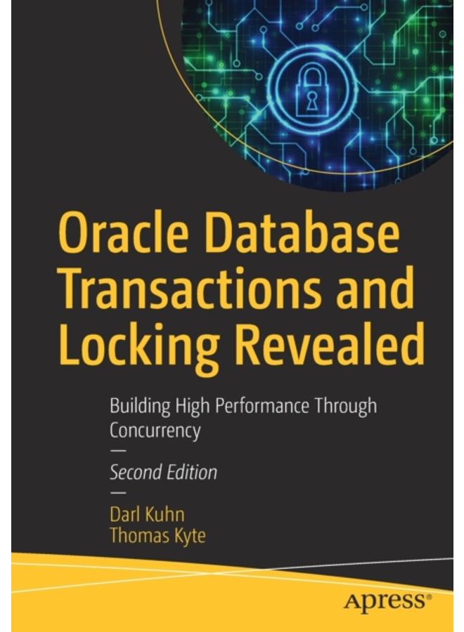Oracle Database Transactions and Locking Revealed : Building High Performance Through Concurrency 