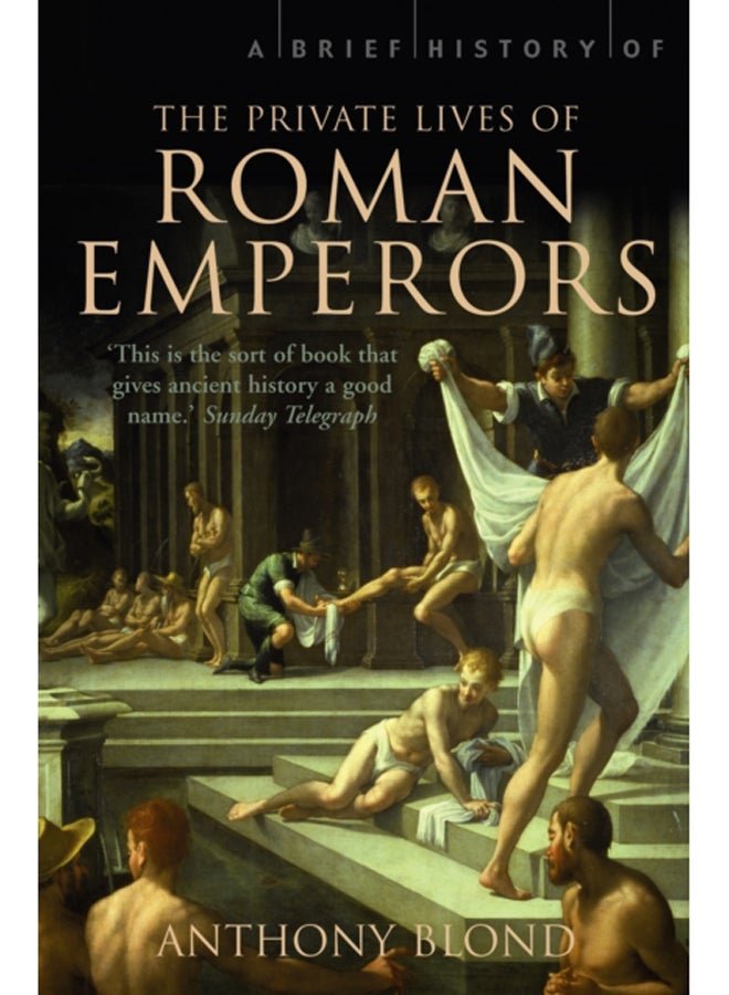 A Brief History of the Private Lives of the Roman Emperors 