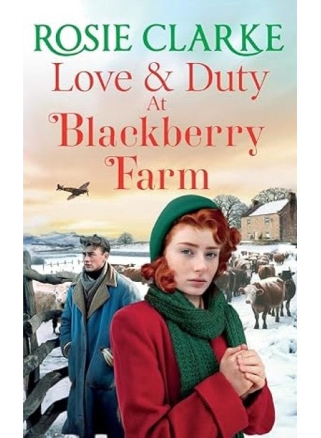 Love and Duty at Blackberry Farm An emotional historical saga from bestseller Rosie Clarke - Hardback