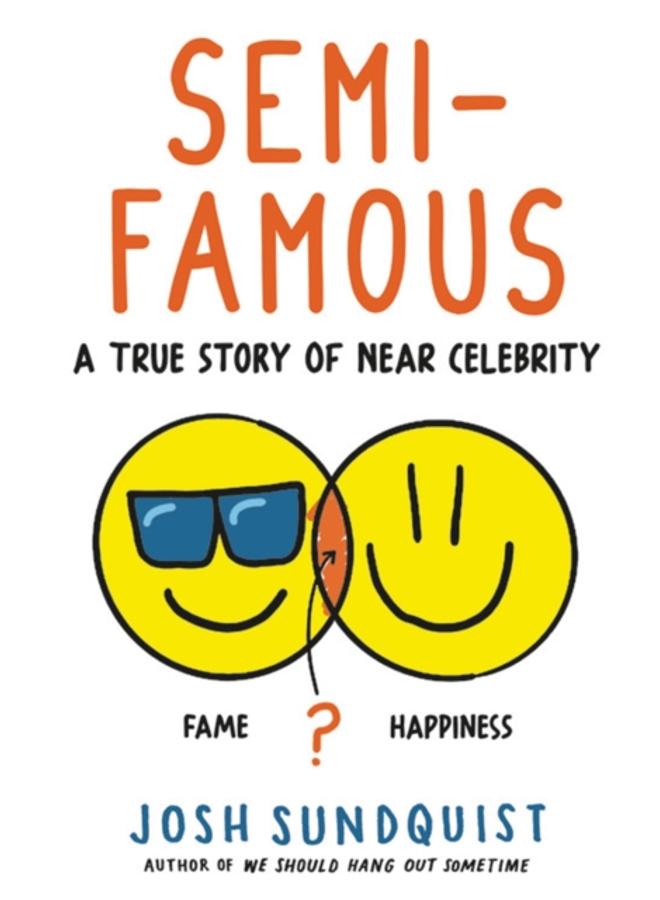 Semi-Famous : A True Story of Near Celebrity 