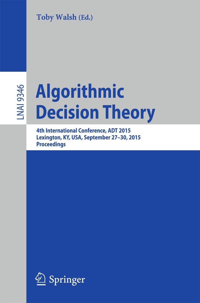 Algorithmic Decision Theory: 4th International Conference, ADT 2015, Lexington, KY, USA, September 27-30, 2015, Proceedings 