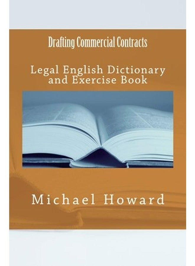 Drafting Commercial Contracts: Legal English Dictionary and Exercise Book 