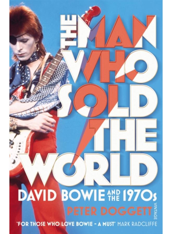 The Man Who Sold The World : David Bowie And The 1970s