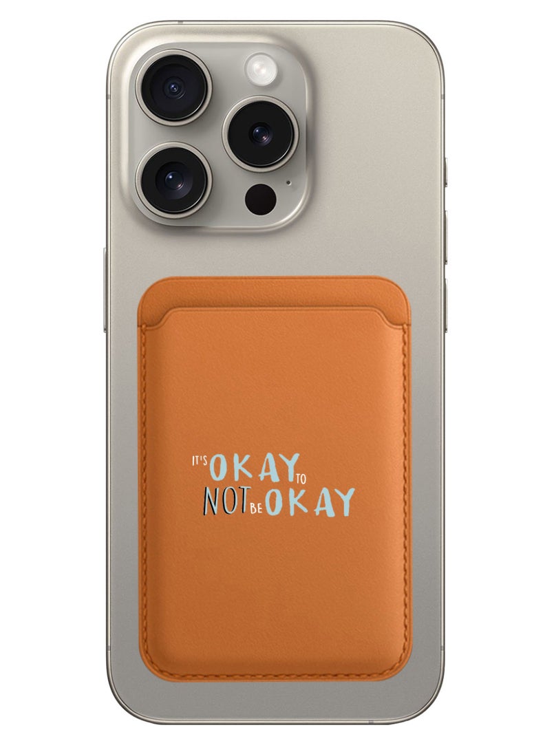 Theodor Magnetic Wallet, Compatible with MagSafe Wallet, for iPhone Wallet, for iPhone 16/15/14/13/12 Series, Not for iPhone 13/12 mini, 3 Card Holder, Vegan Leather, Brown - Its okay to be not okay - White - Image 1