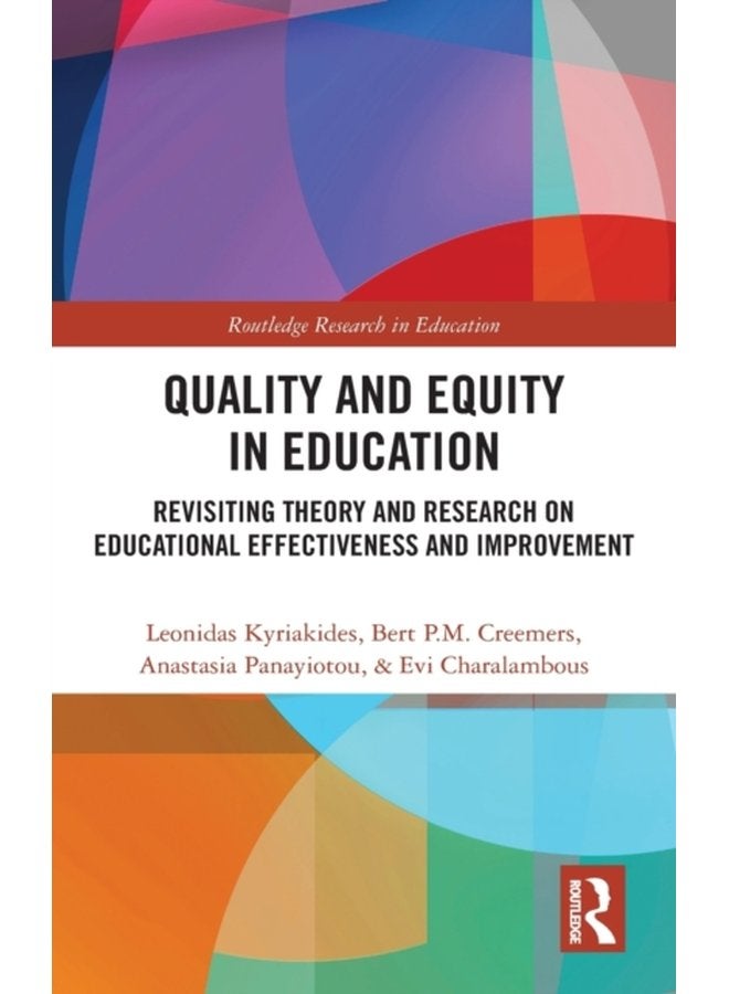 Quality and Equity in Education Revisiting Theory and Research on Educational Effectiveness and Improvement - Hardback