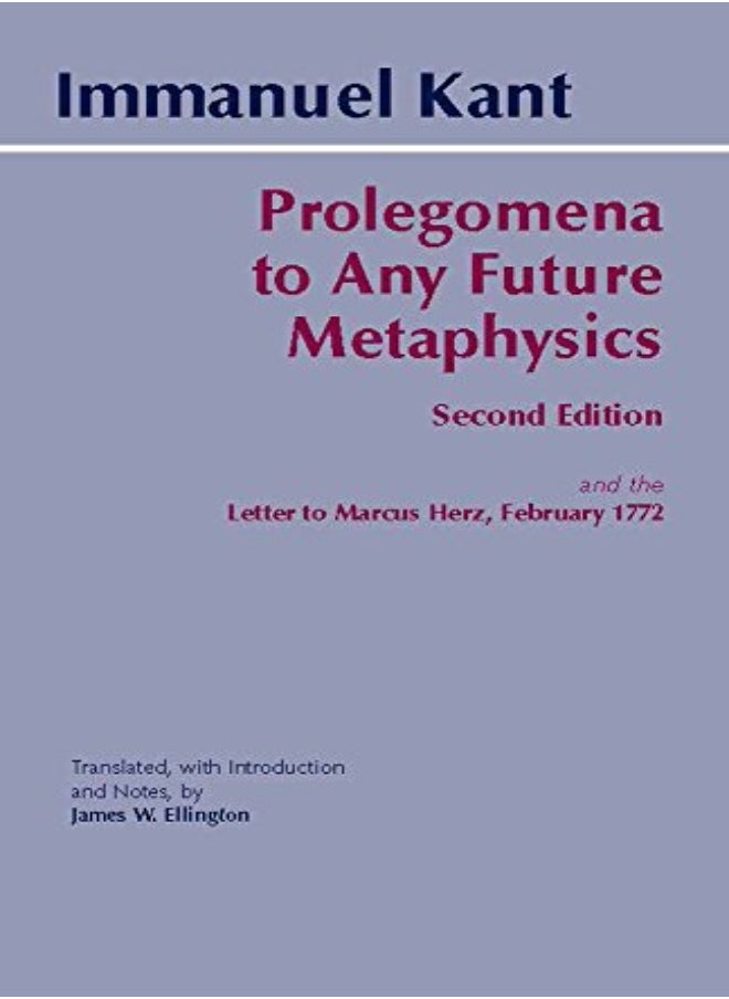Prolegomena To Any Future Metaphysics: And The Letter To Marcus Herz, February 1772 
