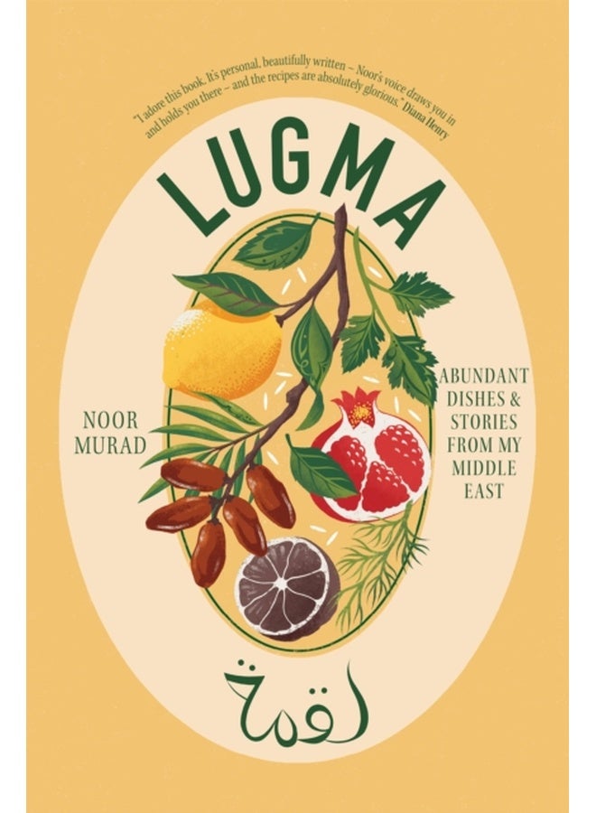Lugma : Abundant Dishes And Stories From My Middle East 
