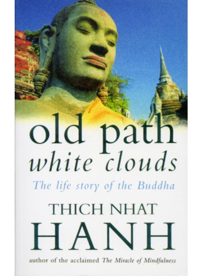 Old Path White Clouds : The Life Story of the Buddha 