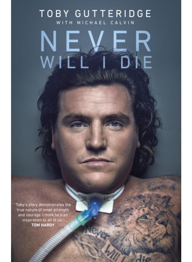 Never Will I Die : The inspiring Special Forces soldier who cheated death and learned to live again 