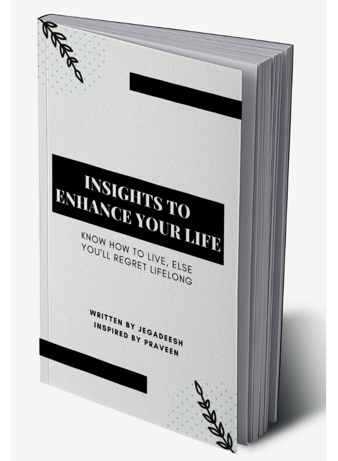 INSIGHTS TO ENHANCE YOUR LIFE : Know how to live, else you'll regret lifelong  - Image 2