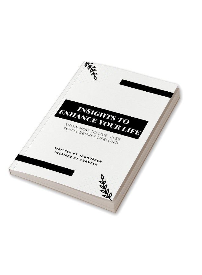 INSIGHTS TO ENHANCE YOUR LIFE : Know how to live, else you'll regret lifelong  - Image 3