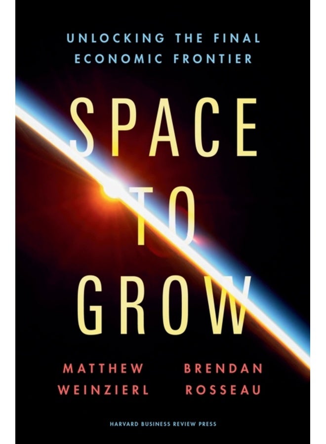 Space to Grow: Unlocking the Final Economic Frontier 