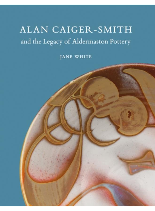 Alan Caiger-Smith and the Legacy of the Aldermaston Pottery 