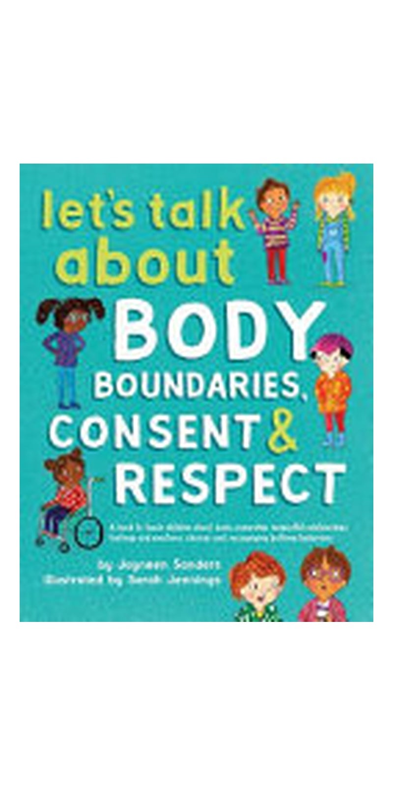 Let's Talk about Body Boundaries, Consent and Respect: Teach Children about Body Ownership, Respect, Feelings, Choices and Recognizing Bullying Behaviors