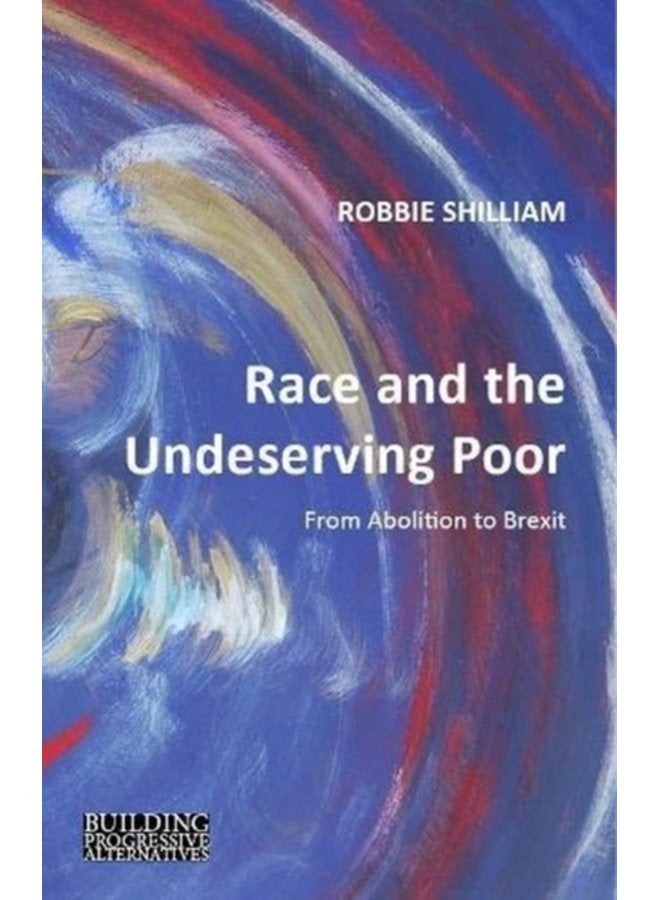 Race and the Undeserving Poor From Abolition to Brexit - Paperback
