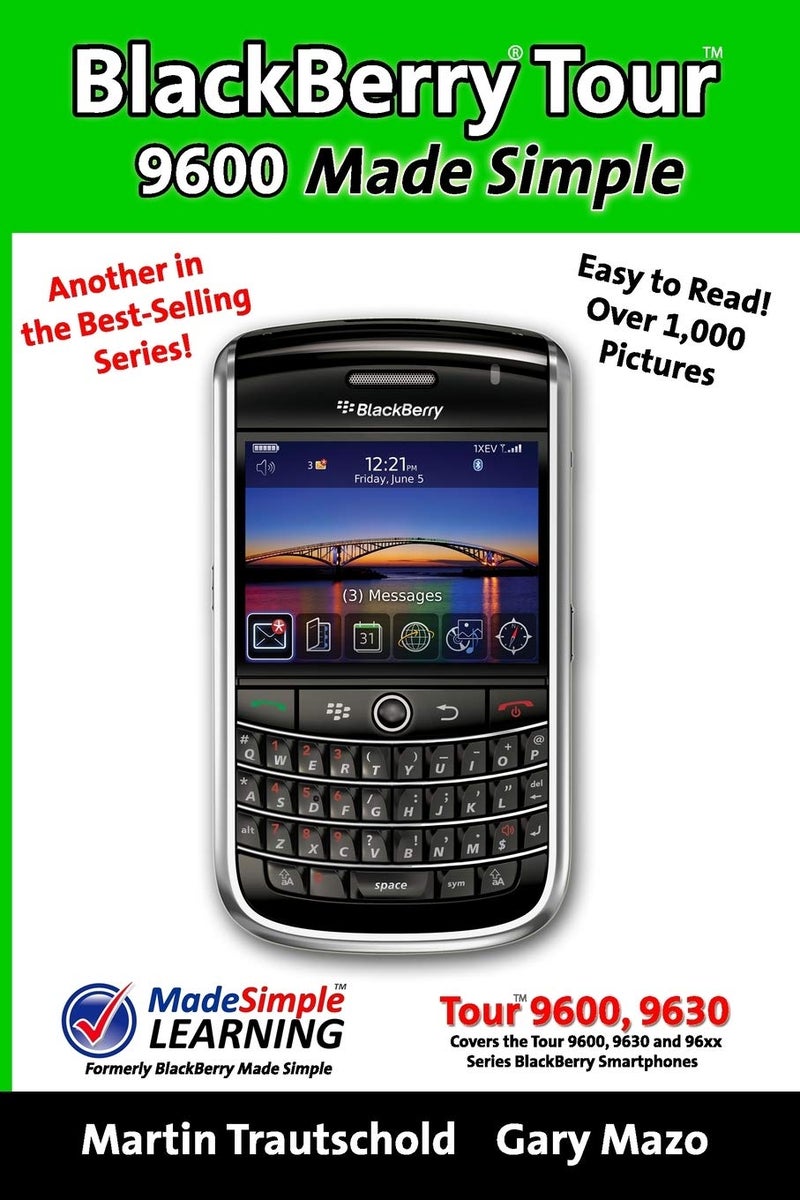 BlackBerry Tour 9600 Made Simple: For the 9630, 9600 and all 96xx Series BlackBerry Smartphones Paperback by Martin Trautschold - 31 July 2009